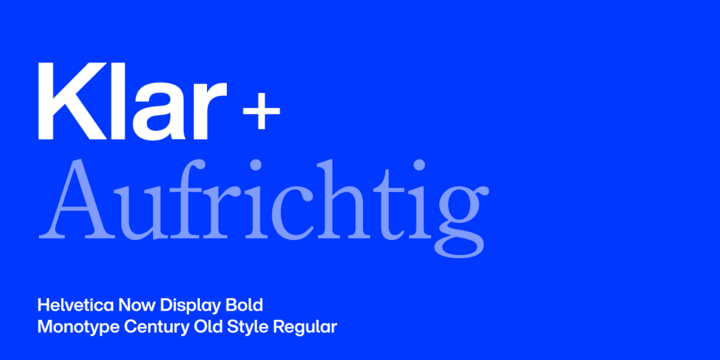 Klar + Aufrichtig in Helvetica Now Display Bold mit Fließtext in Century Old Style Regular.
