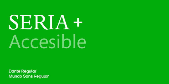 Serio + Accesible en Dante Regular y Mundo Sans Regular.